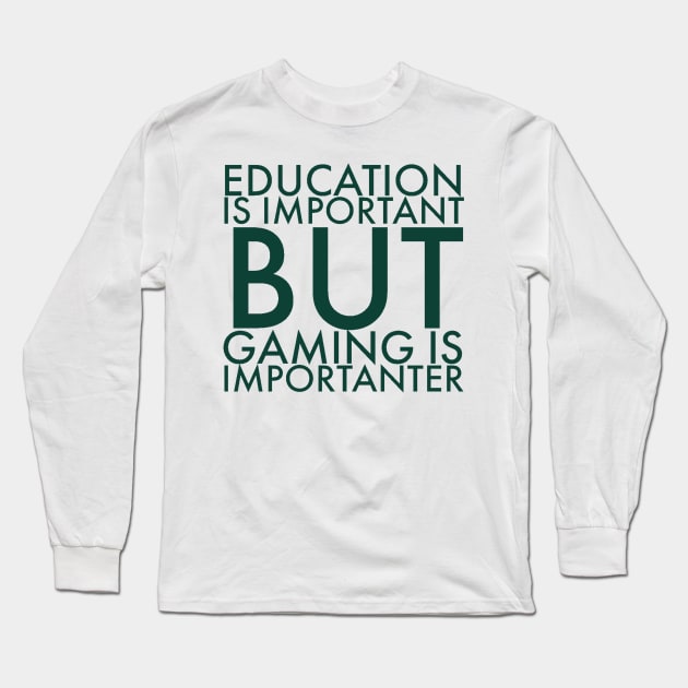 Education is important/gaming meme #1 Long Sleeve T-Shirt by GAMINGQUOTES